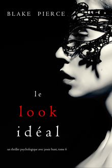 Tome 6 - Un thriller psychologique avec Jessie Hunt : Le Look Idéal 