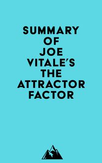Summary of Joe Vitale s The Attractor Factor