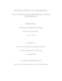 Human capital in transition [Elektronische Ressource] : on the changing skill requirements and skill transferability / Ljubica Nedelkoska. Gutachter: Andreas Freytag ; Michael Fritsch ; Christina Gathmann