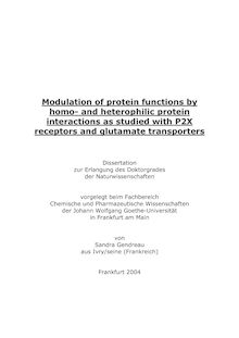 Modulation of protein functions by homo- and heterophilic protein interactions as studied with P2X receptors and glutamate transporters [Elektronische Ressource] / von Sandra Gendreau