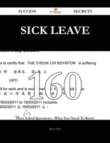 Sick leave 160 Success Secrets - 160 Most Asked Questions On Sick leave - What You Need To Know