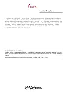 Charles Nziengui-Doukaga, L Enseignement et la formation de l élite intellectuelle gabonaise (1920-1970), Reims, Université de Reims, 1986, Thèse de IIIe cycle, Université de Reims, 1986  ; n°1 ; vol.34, pg 129-130