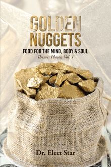 Golden Nuggets:  Food for the Mind, Body & Soul