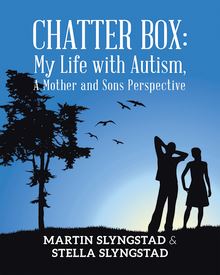 Chatter Box: My Life with Autism, A Mother and Sons Perspective