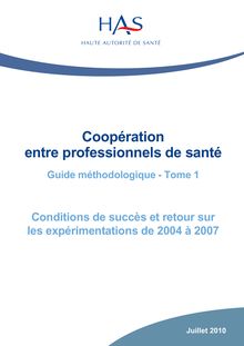 Coopération entre professionnels de santé  Conditions de succès et retour sur les expérimentations de 2004 à 2007