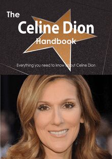 The Celine Dion Handbook - Everything you need to know about Celine Dion
