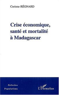 CRISE ECONOMIQUE, SANTE ET MORTALITE A MADAGASCAR