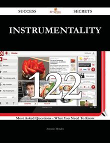 Instrumentality 122 Success Secrets - 122 Most Asked Questions On Instrumentality - What You Need To Know