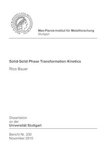 Solid-solid phase transformation kinetics [Elektronische Ressource] / vorgelegt von Rico Bauer
