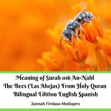 The Meaning of Surah 016 An-Nahl The Bees (Las Abejas) From Holy Quran Bilingual Edition English Spanish