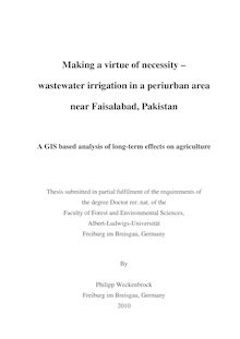 Making a virtue of necessity – wastewater irrigation in a periurban area near Faisalabad, Pakistan [Elektronische Ressource] : a GIS based analysis of long-term effects on agriculture / by Philipp Weckenbrock