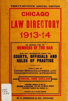 Chicago law directory : an official list of members of the bar, with full information about the courts, officials and rules of practice, also a list of court stenographers and corresponding attorneys