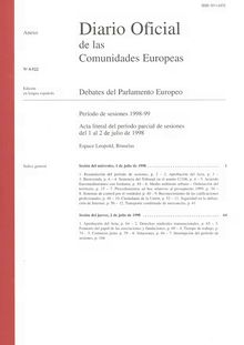 Diario Oficial de las Comunidades Europeas Debates del Parlamento Europeo Período de sesiones 1998-99. Acta literal del período parcial de sesiones del 1 al 2 de julio de 1998