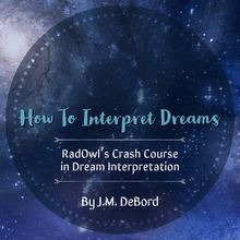 How To Interpret Dreams: RadOwl s Crash Course in Dream Interpretation