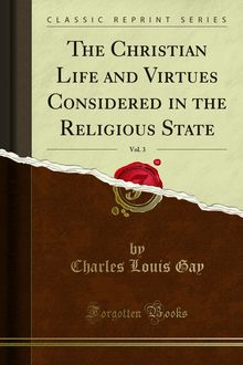 Christian Life and Virtues Considered in the Religious State