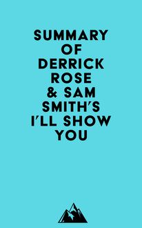 Summary of Derrick Rose & Sam Smith s I ll Show You