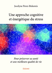 Une approche cognitive et énergétique du stress