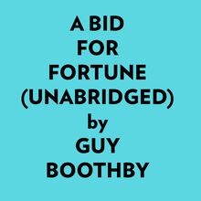 A Bid For Fortune (Unabridged)