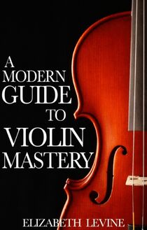 Modern Guide to Violin Mastery