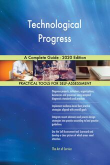 Technological Progress A Complete Guide - 2020 Edition