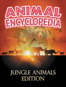 ANIMAL ENCYCLOPEDIA: Jungle Animals Edition