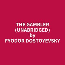 The Gambler (Unabridged)