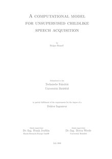 A computational model for unsupervised childlike speech acquisition [Elektronische Ressource] / by Holger Brandl