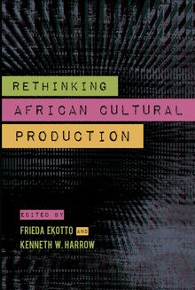 Rethinking African Cultural Production