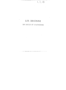 Les Brienne de Lecce et d Athènes : histoire d une des grandes familles de la féodalité française (1200-1356) / par le Cte Fernand de Sassenay