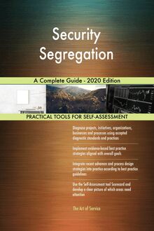 Security Segregation A Complete Guide - 2020 Edition