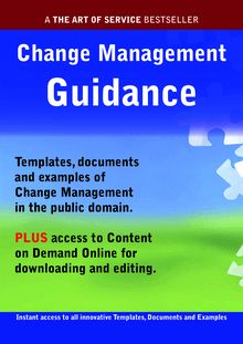 Change Management Guidance - Real World Application, Templates, Documents, and Examples of the use of Change Management in the Public Domain. PLUS Free access to membership only site for downloading.