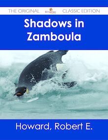 Shadows in Zamboula - The Original Classic Edition