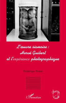 L oeuvre siamoise : Hervé Guibert et l expérience photographique