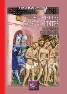 Histoire des races maudites de la France et de l Espagne (T1)