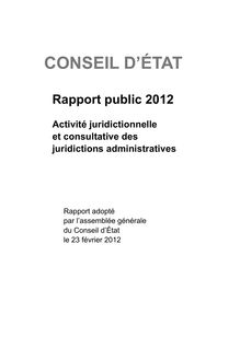 Conseil d Etat - Rapport public 2012 - Volume 1 : activité juridictionnelle et consultative des juridictions administratives