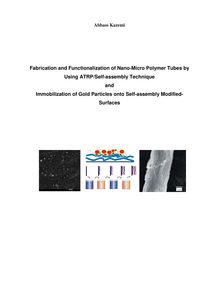 Fabrication and functionalization of nano-micro polymer tubes by using ATRP-self-assembly technique and immobilization of gold particles onto self-assembly modified surfaces [Elektronische Ressource] / vorgelegt von Abbass Kazemi