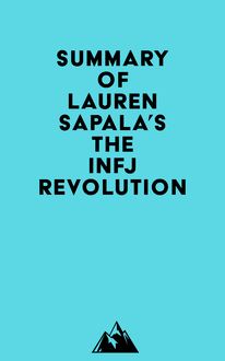 Summary of Lauren Sapala s The INFJ Revolution