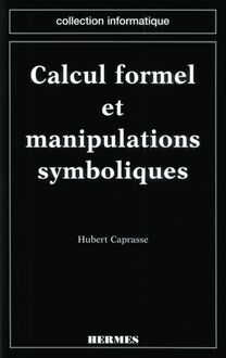 Calcul formel et manipulations symboliques (coll. Informatique)