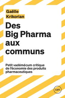 Des Big Pharma aux communs : Petit vadémécum critique de l économie des produits pharmaceutiques