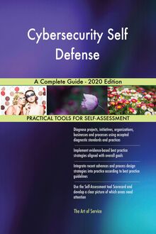 Cybersecurity Self Defense A Complete Guide - 2020 Edition