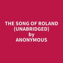 The Song Of Roland (Unabridged)