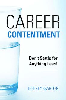 Career Contentment: Don t Settle for Anything Less!