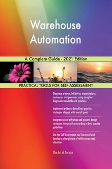 Warehouse Automation A Complete Guide - 2021 Edition