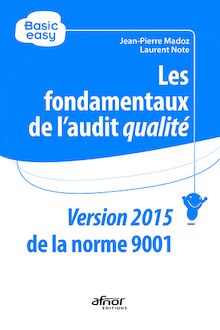 Les fondamentaux de l’audit qualité - Conforme à la NF EN ISO 9001:2015 