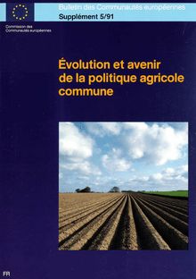 Evolution et avenir de la politique agricole commune