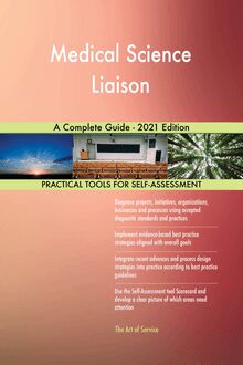 Medical Science Liaison A Complete Guide - 2021 Edition