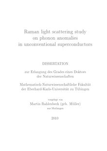 Raman light scattering study on phonon anomalies in unconventional superconductors [Elektronische Ressource] / vorgelegt von Martin Rahlenbeck (geb. Müller)