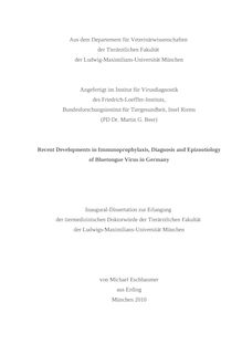 Recent developments in immunoprophylaxis, diagnosis and epizootiology of bluetongue virus in Germany [Elektronische Ressource] / von Michael Eschbaumer