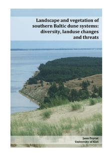 Landscape and vegetation of southern Baltic dune systems [Elektronische Ressource] : diversity, landuse changes and threats / vorgelegt von Jann Peyrat