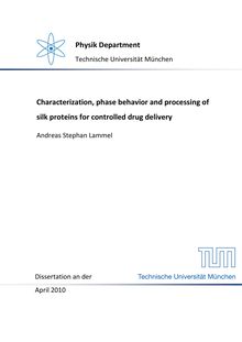 Characterization, phase behavior and processing of silk proteins for controlled drug delivery [Elektronische Ressource] / Andreas Stephan Lammel